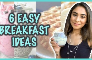 6 Easy Breakfast Ideas | Healthy 5 Minute Breakfast Recipes | Kreena Desai