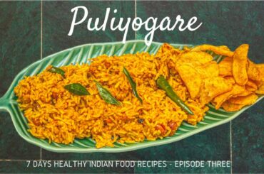 Delicious Puliyogare ( Tamarind Rice ) |  South Indian Dish | Healthy Indian Recipes -Episode Three
