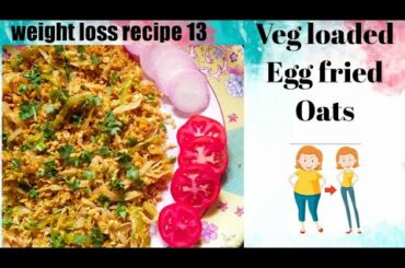 Veg loaded Egg fried Oats || Healthy Weight loss recipe || Loss 2kg with in a week.
