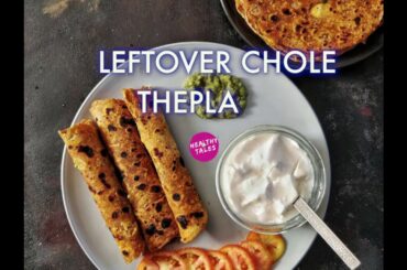 THEPLA RECIPE | CHOLE THEPLA | PROTEIN RICH THEPLA | LEFT OVER FOOD IDEAS