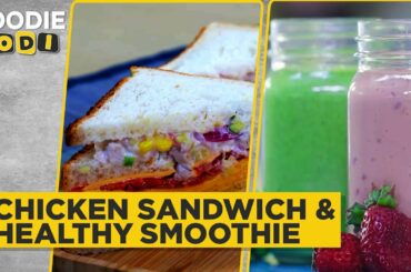 Chicken Sandwich Recipe | Healthy Smoothie For Weight Loss | Foodie Jodi | The Foodie