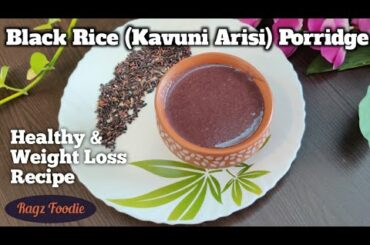 Black Rice Porridge | Karuppu Kavuni Arisi Kanji | Healthy & Weight loss recipe| Ragz Foodie
