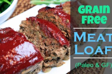 How To Make Meatloaf (Gluten Free & Paleo) | Healthy Dinner Recipes