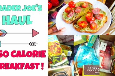 $50 Trader Joe's WEEKLY HAUL + LOW CALORIE MEALS | 450 Calorie fulfilling meal & low calorie snacks!