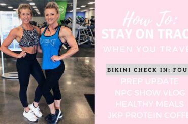 HOW TO STAY ON TRACK WHEN YOU TRAVEL | Healthy Meals | Low Calorie Starbucks | NPC Show