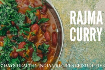 Rajma Curry Recipe | Kidney Beans Curry | North Indian dish | Healthy Indian Recipe - Episode Five