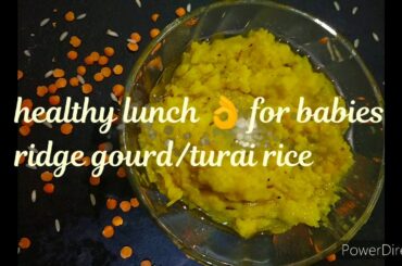 Healthy nutritious lunch ideas for 8+months babies|turai dal rice/healthy weight gaining baby food.