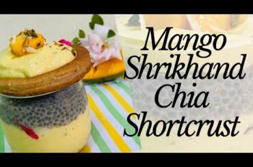 Mango Shrikhand Chia Shortcrust | Chia Pudding | Mango Shrikhand Recipe | Healthy Recipe |