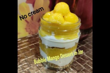 Dessert recipe | Healthy Mango Parfait | Bubble Mango Dessert in Jar | No Cream, No Whipping Machine
