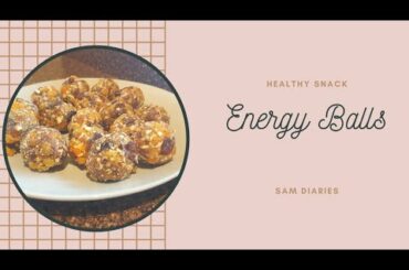 Energy Balls Recipe, Healthy Snack | Sam Diaries