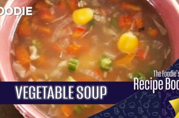 Vegetable Soup | Healthy Soup recipe | The Foodie's Recipe Book