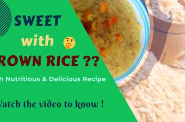 Brown Rice Kesari | Healthy and Nutritional Sweet Recipe with Brown Rice | Delicious Sweet Recipe