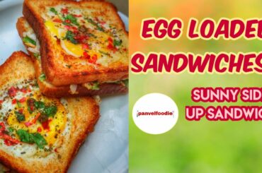 Egg Loaded Sandwiches | Sunny side up sandwich recipe | Healthy egg breakfast recipe | panvelfoodie