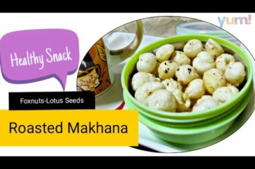 Roasted Makhana healthy snack | Foxnuts-Lotus Seeds | Weight loss diet | Low calorie |