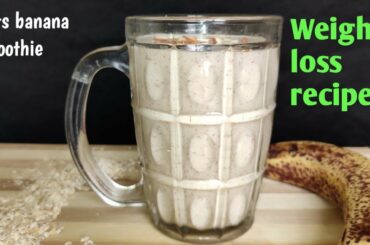 #weight loss recipe#oats banana smoothie#healthy breakfast recipe