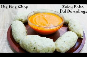 Spicy Poha Dal Dumplings | Aval Recipe | No Oil Healthy Snack | Udupi Style - The Fine Chop