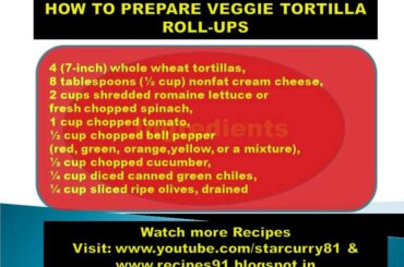 HOW TO PREPARE VEGGIE TORTILLA ROLL UPS - HEALTHY FOOD, FUNNY HOT RECIPES,HEALTHY TIPS