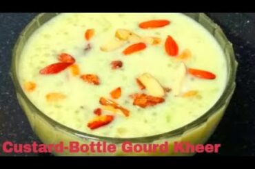 Custard-Bottle Gourd Kheer Recipe | Healthy Lauki ki kheer | Hyderabadi Kheer | Bottle Gourd Kheer
