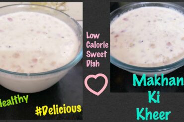 Makhana kheer recipe|| Phool makhane ki kheer || Low calorie kheer|| healthy sweetdish  for kids||