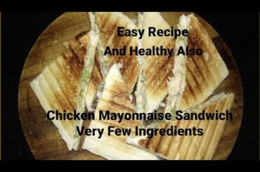 Chicken Mayonnaise Sandwich | Easy and Healthy Recipe | Very Minimal Ingredients