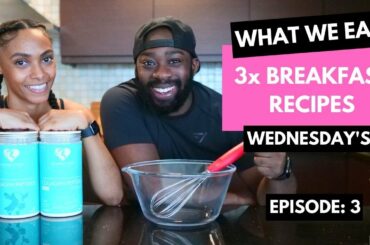 3 High Protein Healthy Breakfast Recipes with Macros & Calories | What We Eat - Ep.3