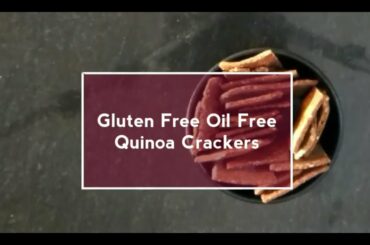 Gluten free | Oil free | Quinoa crackers - Healthy snack recipe