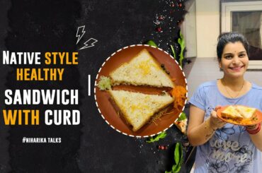 Native style healthy Sandwich with curd | Niharika Talks