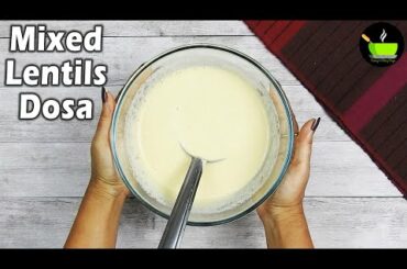 Mixed Dal Dosa Recipe | Dal Dosa Recipe | Multi Dal Dosa | Healthy Protein Rich Breakfast Recipe