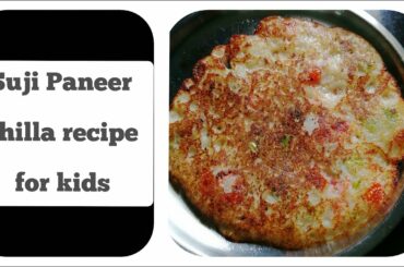 Suji Paneer Chilla Recipe||Healthy Breakfast Recipe|Lunch box Recipe for kids|Protein rich recipe|