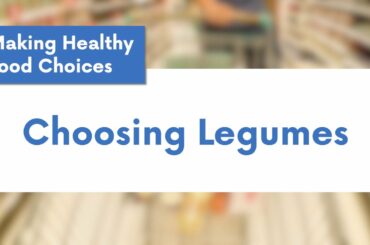 Making Healthy Food Choices: Choosing Legumes