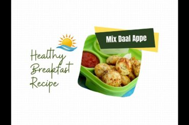Live Session Healthy Breakfast Recipes: Mix Daal Appe