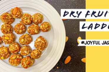 DRY FRUIT LADDU - PROTEIN BITES - ENERGY BALLS - HEALTHY SNACKS RECIPE |JOYFUL JAG'S