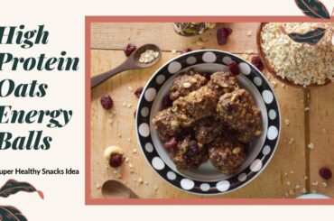 High Protein Oats Energy Ball | Healthy Snacks Recipe | Oats Laddu | Oats Recipe For Weight Loss