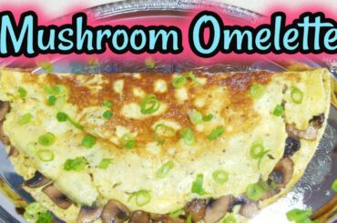 Mushroom Omelette | Healthy Breakfast Recipes