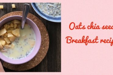 Oats chia seeds oatmeal | Healthy breakfast | Chia seed pudding recipe | Episode - 16