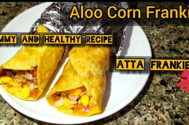 [Aloo-Corn Frankie] [Yummy And Healthy Recipe] [Atta Frankie]