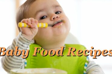Baby Food Recipes | Tasty & Healthy Baby Food Recipe | Baby Food | Baby Food 7+