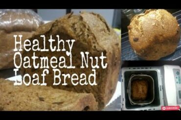 #healthyBread #WholeWheatBread Baking Oatmeal Nut Loaf Bread | Bread Machine Recipe
