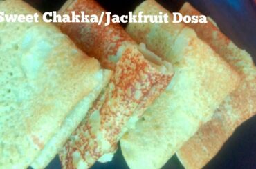 Sweet Chakka/Jackfruit Dosa|ration rice sweet Chakka Dosa|healthy recipe