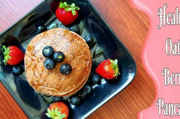 Healthy Oatmeal Berry Pancake/Healthy pancake recipe/Healthy Breakfast recipe