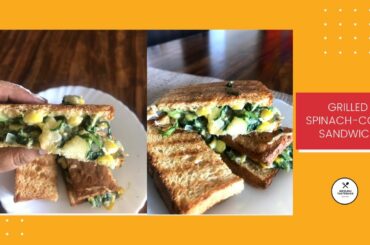 Grilled Spinach Corn Sandwich | Easy Sandwich Ideas | Kids Snackbox recipes #schoolsnackbox