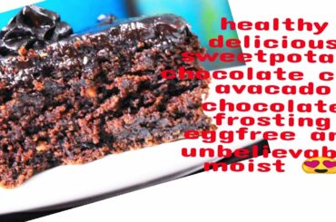 Sweetpotato chocolate cake recipe | avacado chocolate frosting | eggless chocolate cake | healthy