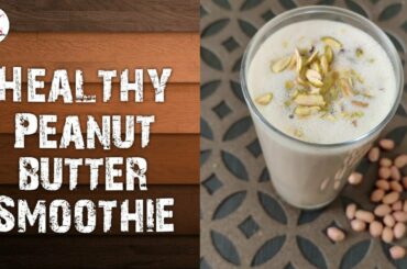 Healthy peanut butter smoothie with oats. Quick and easy healthy breakfast recipe.