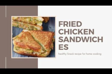 How to make Fried Chicken Sandwiches | A healthy Snack Recipe