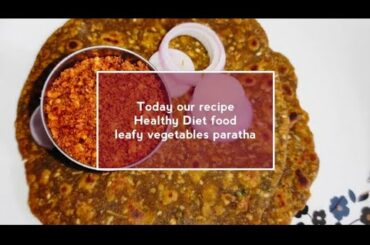 Weight loss recipe//Immunity gainer recipe//healthy diet recipe//Green leafy vegetables paratha