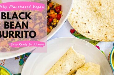 Healthy Plant-Based Black Bean Burrito. Easy Weight Loss Recipe. #plantbased #vegan #healthyburrito