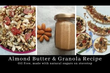 Homemade Granola & Almond Butter Recipe | Oil free healthy Granola | Healthy Snacks Recipes