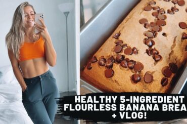 HEALTHY 5-INGREDIENT FLOURLESS BANANA BREAD + VLOG!