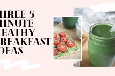 Three 5-Minute HEALTHY Breakfast Ideas /// Quick + Easy