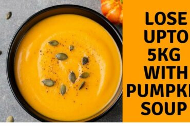 Super Weight Loss Pumpkin Soup to Lose 5Kg in 10 Days | Indian Weight Loss Meal Plan/Diet Plan